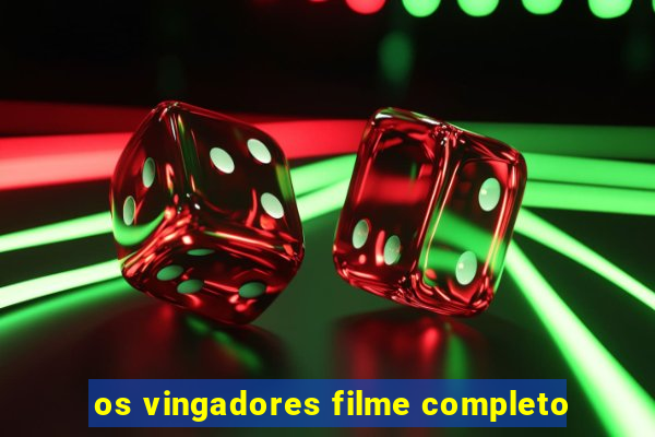 os vingadores filme completo